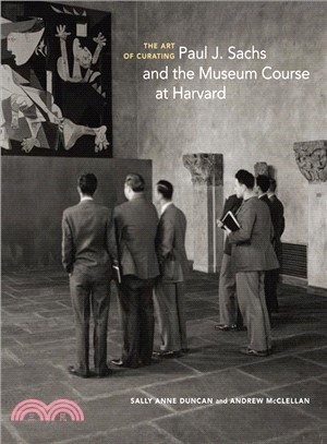 The Art of Curating ― Paul J. Sachs and the Museum Course at Harvard