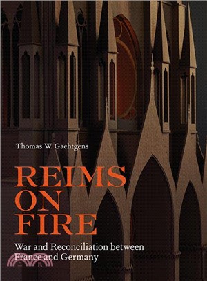 Reims on Fire ― War and Reconciliation Between France and Germany