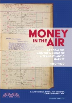 Money in the Air：Art Dealers and the Making of a Transatlantic Market, 1880-1930
