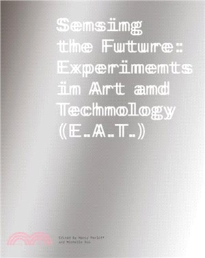 Sensing the Future：Experiments in Art and Technology (E.A.T.)