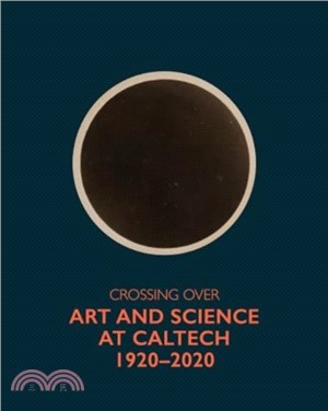 Crossing Over：Art and Science at Caltech, 1920-2020