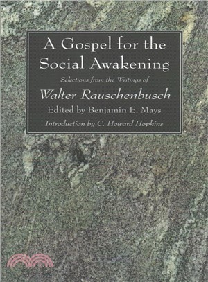 A Gospel for the Social Awakening ― Selections from the Writings of Walter Rauschenbusch