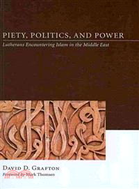 Piety, Politics, and Power ― Lutherans Encountering Islam in the Middle East