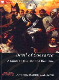 Basil of Caesarea—A Guide to His Life and Doctrine
