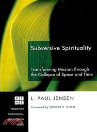 Subversive Spirituality — Transforming Mission Through the Collapse of Space and Time