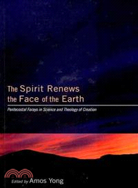 The Spirit Renews the Face of the Earth ― Pentecostal Forays in Science and Theology of Creation