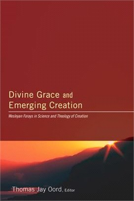 Divine Grace and Emerging Creation ― Wesleyan Forays in Science and Theology of Creation