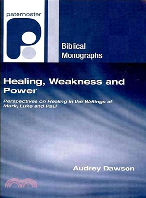 Healing, Weakness and Power ― Perspectives on Healing in the Writings of Mark, Luke and Paul