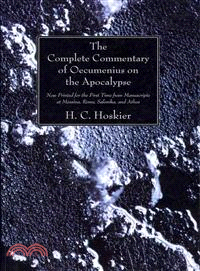 The Complete Commentary of Oecumenius on the Apocalypse—Now Printed for the First Time from Manuscripts at Messina, Rome, Salonika, and Athos