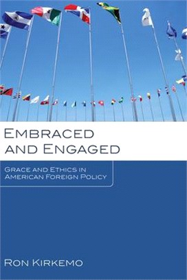 Embraced and Engaged ― Grace and Ethics in American Foreign Policy
