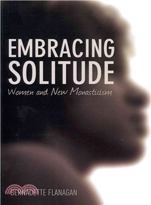 Embracing Solitude ― Women and New Monasticism