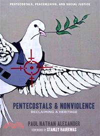 Pentecostals and Nonviolence—Reclaiming a Heritage