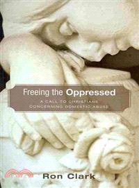 Freeing the Oppressed ― A Call to Christians Concerning Domestic Abuse