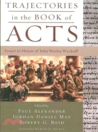 Trajectories in the Book of Acts ― Essays in Honor of John Wesley Wyckoff