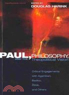 Paul, Philosophy, and the Theopolitical Vision: Critical Engagements with Agamben, Badiou, Zizek, and Others
