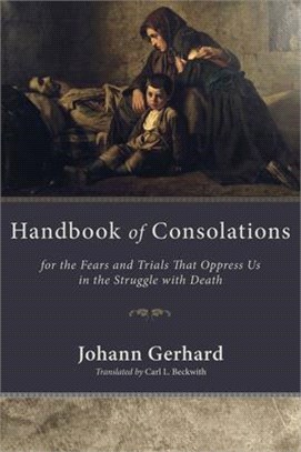 Handbook of Consolations ― For the Fears and Trials That Oppress Us in the Stuggle With Death