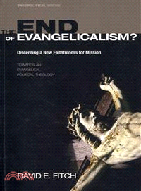 The End of Evangelicalism? Discerning a New Faithfulness for Mission—Towards an Evangelical Political Theology