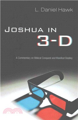 Joshua in 3-D ― A Commentary on Biblical Conquest and Manifest Destiny