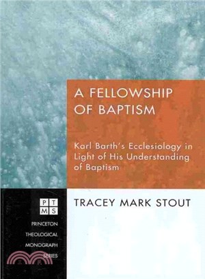 A Fellowship of Baptism ― Karl Barth's Ecclesiology in Light of His Understanding of Baptism