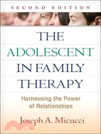 The Adolescent in Family Therapy ─ Harnessing the Power of Relationships