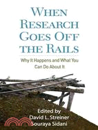 When Research Goes Off the Rails: Why It Happens and What You Can Do About It