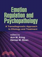 Emotion Regulation and Psychopathology: A Transdiagnostic Approach to Etiology and Treatment