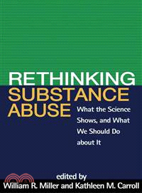 Rethinking Substance Abuse ─ What the Science Shows, and What We Should Do About It