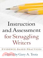 Instruction and Assessment for Struggling Writers ─ Evidence-Based Practices