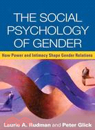 Social Psychology of Gender ─ How Power and Intimacy Shape Gender Relations