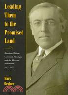 Leading Them to the Promised Land: Woodrow Wilson, Covenant Theology, and the Mexican Revolution, 1913-1915