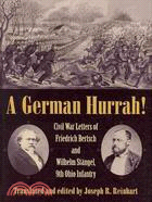 A German Hurrah!: Civil War Letters of Friedrich Bertsch and Wilhelm Stangel, 9th Ohio Infantry