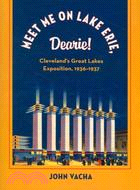 Meet Me on Lake Erie, Dearie!: Cleveland's Great Lakes Exposition, 1936-1937