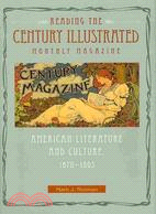Reading the Century Illustrated Monthly Magazine: American Literature and Culture, 1870-1893