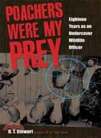 Poachers Were My Prey ─ Eighteen Years as an Undercover Wildlife Officer