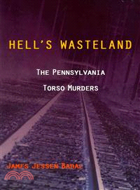 Hell's Wasteland ― The Pennsylvania Torso Murders
