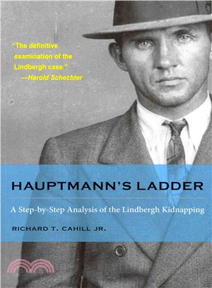 Hauptmann's Ladder ─ A Step-by-Step Analysis of the Lindbergh Kidnapping