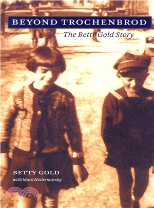 Beyond Trochenbrod ─ The Betty Gold Story