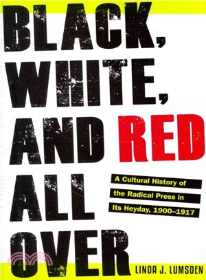 Black, White, and Red All over ― A Cultural History of the Radical Press in Its Heyday, 1900-1917