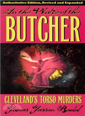 In the Wake of the Butcher ― Cleveland's Torso Murders