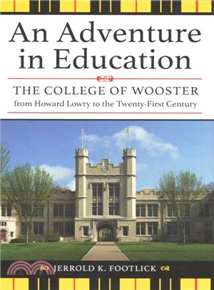 An Adventure in Education ─ The College of Wooster from Howard Lowry to the Twenty-First Century