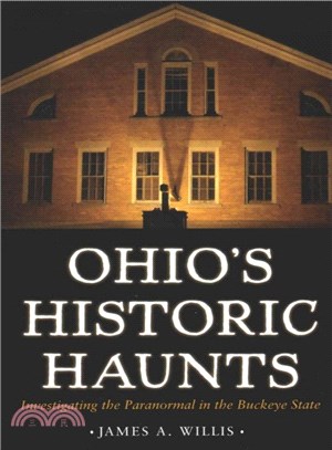 Ohio's Historic Haunts ― Investigating the Paranormal in the Buckeye State