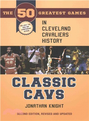 Classic Cavs ─ The 50 Greatest Games in Cleveland Cavaliers History