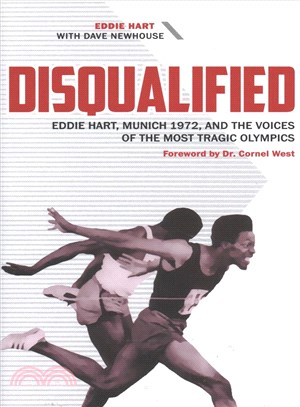 Disqualified ─ Eddie Hart, Munich 1972, and the Voices of the Most Tragic Olympics