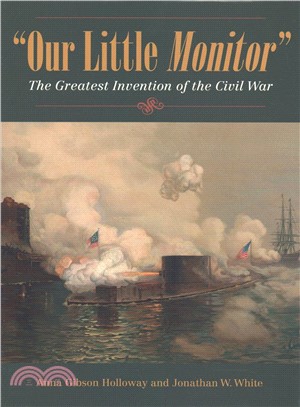 Our Little Monitor ─ The Greatest Invention of the Civil War