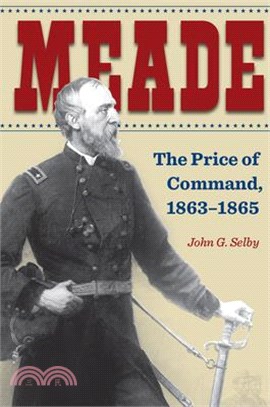 Meade: The Price of Command, 1863-1865