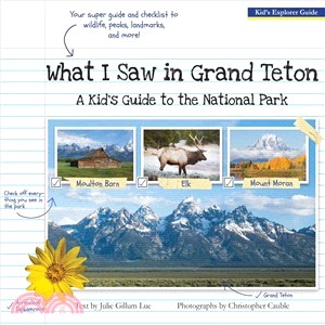 What I Saw in Grand Teton ― A Kid's Guide to the National Park