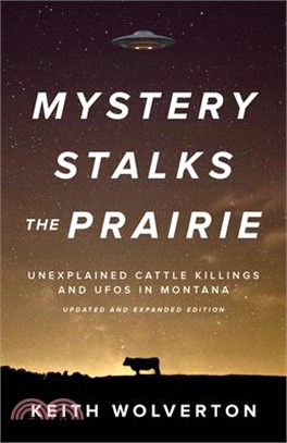 Mystery Stalks the Prairie ― Unexplained Cattle Killings and UFO's in Montana