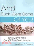 And Such Were Some of You!: One Man's Walk Out of the Gay Lifestyle