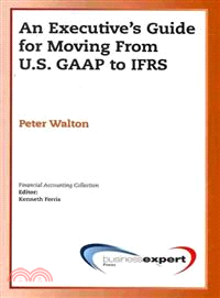 An Executive's Guide for Moving from U.S. GAAP to IFRS