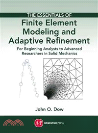 THE ESSENTIALS OF FINITE ELEMENT MODELING AND ADAPTIVE REFIN